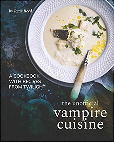 The Unofficial Vampire Cuisine: A Cookbook with Recipes from Twilight ダウンロード
