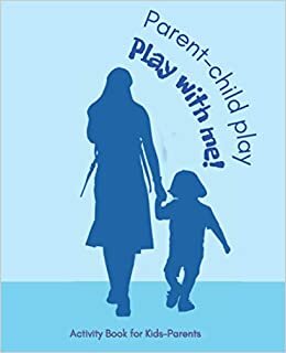 Parent-Child Play. Play With Me! Activity Book for Kids-Parents: Interactive Book for Parents and Children. Simple games. Notebook with games for parent-child. Guide to fun and spending time together. indir