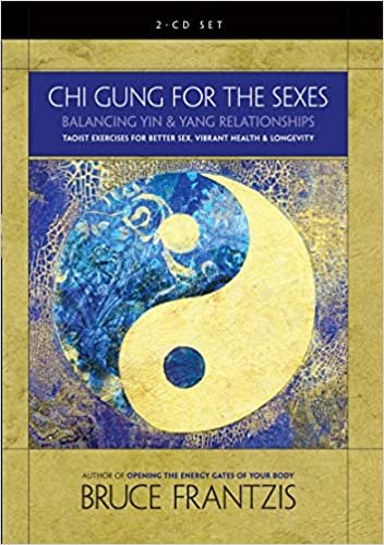 Chi Gung for the Sexes: Balancing Yin and Yang Relationships