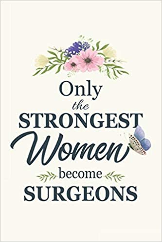 تحميل Only The Strongest Women Become Surgeons: Notebook - Diary - Composition - 6x9 - 120 Pages - Cream Paper - Blank Lined Journal Gift For Surgeons Doctor