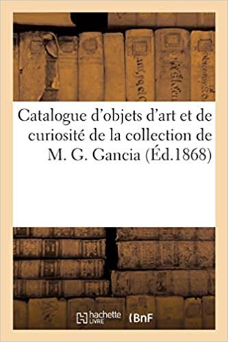 indir Catalogue d&#39;objets d&#39;art et de curiosité de la collection de M. G. Gancia (Littérature)