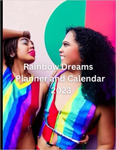 ダウンロード  Rainbow Dreams: LGBT+ Planner and Calendar for 2023 本