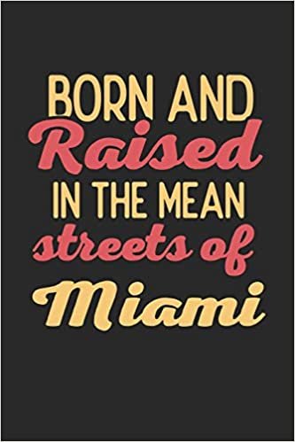 Born And Raised In The Mean Streets Of Miami: 6x9 - notebook - dot grid - city of birth
