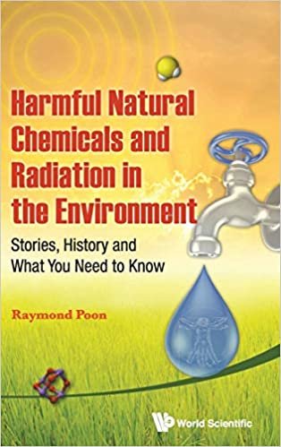 تحميل Harmful Natural Chemicals And Radiation In The Environment: Stories, History And What You Need To Know