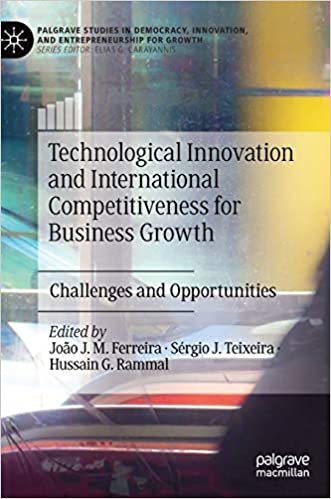 Technological Innovation and International Competitiveness for Business Growth: Challenges and Opportunities (Palgrave Studies in Democracy, Innovation, and Entrepreneurship for Growth) indir