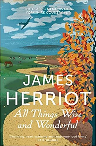 ダウンロード  All Things Wise and Wonderful: The Classic Memoirs of a Yorkshire Country Vet (James Herriot 3) 本