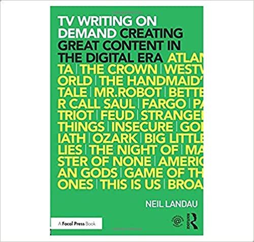TV Writing On Demand - Creating Great Content in the Digital Era, Ed.1 By Neil Landau