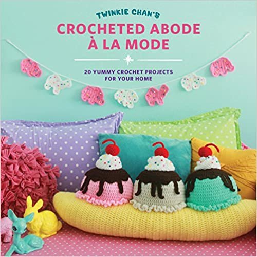 ダウンロード  Twinkie Chan's Crocheted Abode a la Mode: 20 Yummy Crochet Projects for Your Home 本