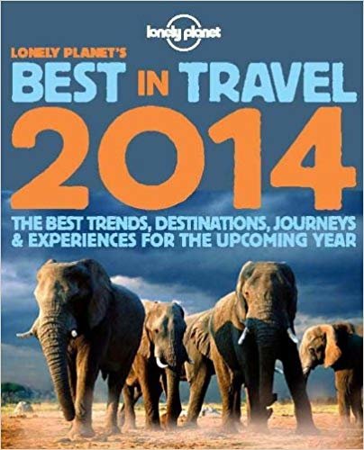 Lonely Planet s Best in Travel 2014 (Lonely Planet Best in Travel) indir