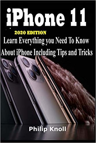 اقرأ IPhone 11 2020 Edition: Learn Everything You Need to Know About iPhone including tips and tricks الكتاب الاليكتروني 