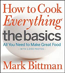 ダウンロード  How to Cook Everything The Basics: All You Need to Make Great Food--With 1,000 Photos (English Edition) 本