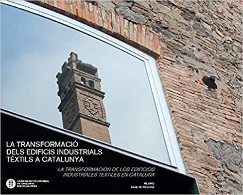 indir La transformació dels edificis industrials tèxtils a Catalunya. La transformación de los edificios industriales textiles en Cataluña