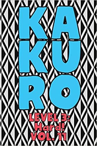Kakuro Level 3: Hard! Vol. 11: Play Kakuro 16x16 Grid Hard Level Number Based Crossword Puzzle Popular Travel Vacation Games Japanese Mathematical Logic Similar to Sudoku Cross-Sums Math Genius Cross Additions Fun for All Ages Kids to Adult Gifts