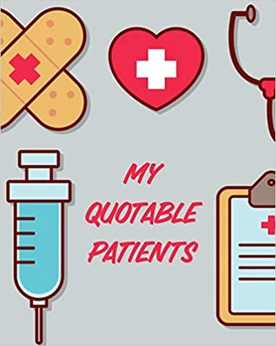 My Quotable Patients: Journal To Collect Quotes - Memories - Stories - Graduation Gift For Nurses - Gag Gift indir