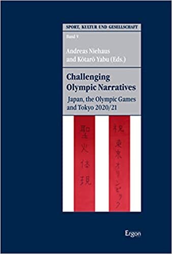 ダウンロード  Challenging Olympic Narratives: Japan, the Olympic Games and Tokyo 2020/21 (Sport, Kultur Und Gesellschaft, 5) 本