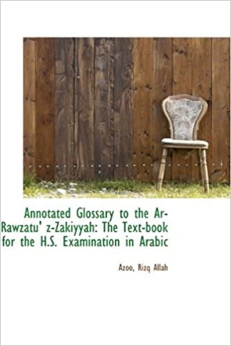 Annotated Glossary to the AR-Rawzatu' Z-Zakiyyah: The Textbook for the H.S. Examination in Arabic