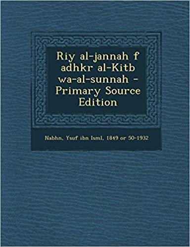 تحميل Riy Al-Jannah F Adhkr Al-Kitb Wa-Al-Sunnah - Primary Source Edition