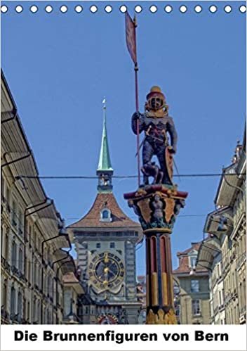Die Brunnenfiguren von Bern (Tischkalender 2021 DIN A5 hoch): Bern. Wunderschoene, mittelalterliche Brunnen zieren die Hauptstadt der Schweiz. (Monatskalender, 14 Seiten )