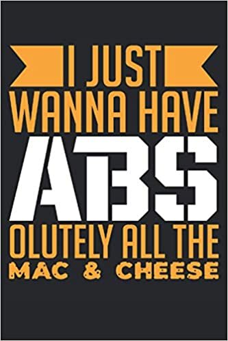 I Just Wanna Have Absolutely All The Mac & Cheese: Notebook or Journal 6 x 9" 110 Pages Wide Lined Interior Flexible Paperback Matte Finish Writing ... Keeping Scheduling Studies Research Workbook indir
