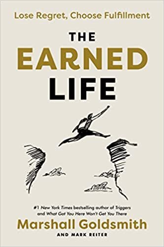 اقرأ The Earned Life: Lose Regret, Choose Fulfillment الكتاب الاليكتروني 