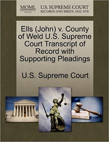 Ells (John) v. County of Weld U.S. Supreme Court Transcript of Record with Supporting Pleadings