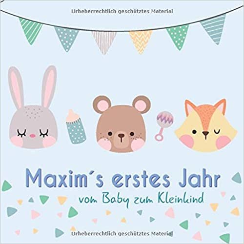 indir Maxim`s erstes Jahr - vom Baby zum Kleinkind: Babyalbum zum Ausfüllen für das erste Lebensjahr