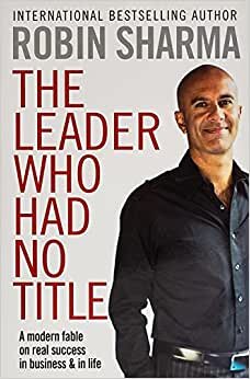 اقرأ The Leader Who Had No Title: A Modern Fable on Real Success in Business and in Life الكتاب الاليكتروني 
