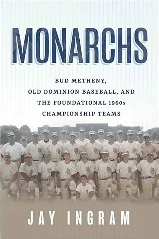 تحميل Monarchs: Bud Metheny, Old Dominion Baseball, and the Foundational 1960s Championship Teams