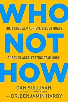 Who Not How: The Formula to Achieve Bigger Goals Through Accelerating Teamwork (English Edition)