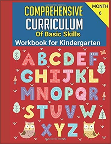 Curriculum Kindergarten 8 Month Comprehensive Curriculum of Basic Skills Workbook for Kindergarten - Month 6: Complete Curriculum, Kindergarten ... educational activities to do with your toddle