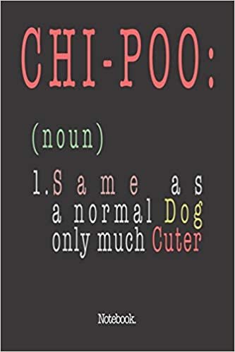 اقرأ Chi-Poo (noun) 1. Same As A Normal Dog Only Much Cuter: Notebook الكتاب الاليكتروني 