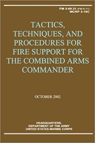 Tactics, Techniques, and Procedures for Fire Support for the Combined Arms Commander (FM 3-09.31 / MCRP 3-16C) indir