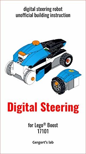 Digital Steering Robot for Lego Boost 17101 instruction with programs (Build Boost Robots — a series of instructions for assembling robots with Boost 17101) (English Edition)