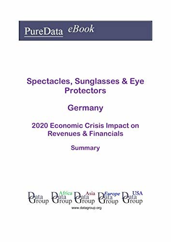 ダウンロード  Spectacles, Sunglasses & Eye Protectors Germany Summary: 2020 Economic Crisis Impact on Revenues & Financials (English Edition) 本
