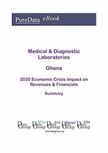 ダウンロード  Medical & Diagnostic Laboratories Ghana Summary: 2020 Economic Crisis Impact on Revenues & Financials (English Edition) 本