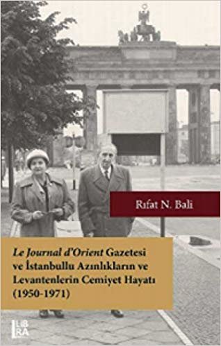 Le Journal d’Orient Gazetesi ve İstanbullu Azınlıkların ve Levantenlerin Cemiyet Hayatı (1950-1971) indir