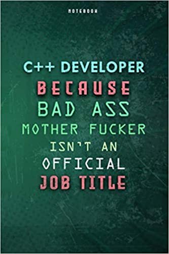 indir C++ Developer Because Bad Ass Mother F*cker Isn&#39;t An Official Job Title Lined Notebook Journal Gift: Gym, Paycheck Budget, 6x9 inch, Over 100 Pages, Weekly, Planner, Daily Journal, To Do List