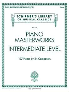 ダウンロード  Piano Masterworks - Intermediate Level: Piano, 127 Pieces By 24 Composers (Schirmer's Library of Musical Classics) 本