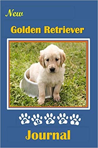 New Golden Retriever Puppy Journal: A Booklet to Record Vital Information On Your New Four-Footed Friend