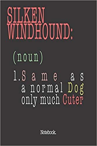 اقرأ Silken Windhound (noun) 1. Same As A Normal Dog Only Much Cuter: Notebook الكتاب الاليكتروني 
