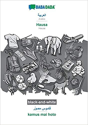 BABADADA black-and-white, Arabic (in arabic script) - Hausa, visual dictionary (in arabic script) - kamus mai hoto: Arabic (in arabic script) - Hausa, visual dictionary