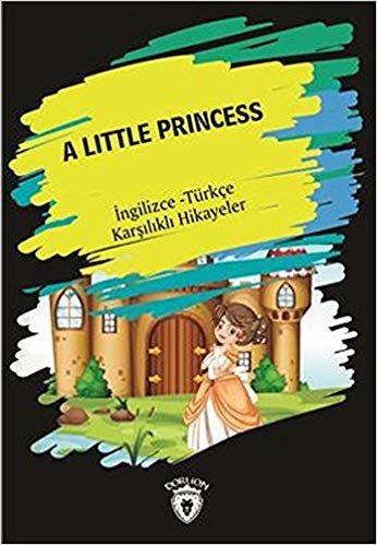 A Little Princess: İngilizce - Türkçe Karşılıklı Hikayeler
