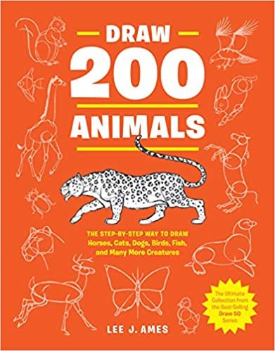 Draw 200 Animals : The Step-by-Step Way to Draw Horses, Cats, Dogs, Birds, Fish, and Many More Creatures indir