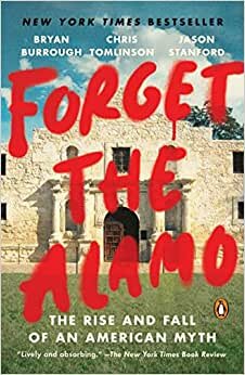 تحميل Forget the Alamo: The Rise and Fall of an American Myth