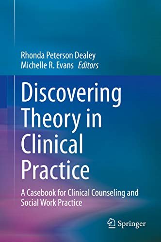 Discovering Theory in Clinical Practice: A Casebook for Clinical Counseling and Social Work Practice (English Edition)