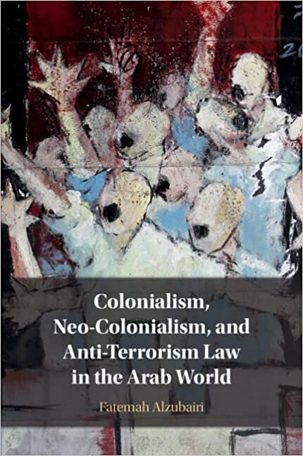 تحميل Colonialism, Neo-Colonialism, and Anti-Terrorism Law in the Arab World
