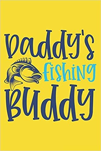 Daddy's Fishing Buddy Fishing Log Book ~ Gift for Son & Daughter: Funny fishing log book for a fisherman to record fishing trip experience ~ Great gift for fisherman & fishing lovers indir