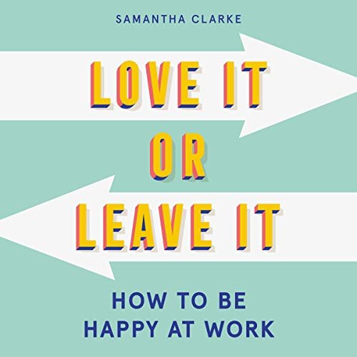 ダウンロード  Love It or Leave It: How to Be Happy at Work 本