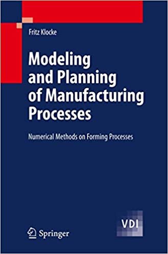 تحميل Modeling and Planning of Manufacturing Processes: Numerical Methods on Forming Processes