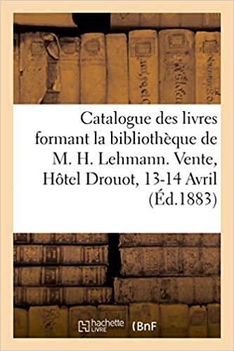 indir Catalogue des livres formant la bibliothèque de M. H. Lehmann. Vente, Hôtel Drouot, 13-14 Avril (Littérature)